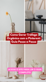 Como Gerar Tráfego Orgânico com o Pinterest: Guia Passo a Passo